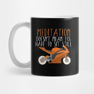 Motorcycle meditation dosn't sit still Mug